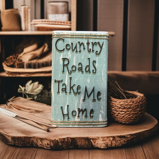 “Country Roads Take Me Home” – Rustic Wood Sign